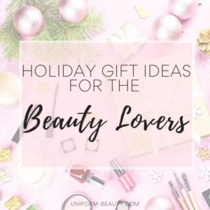 Gift Ideas For The Beauty Lover