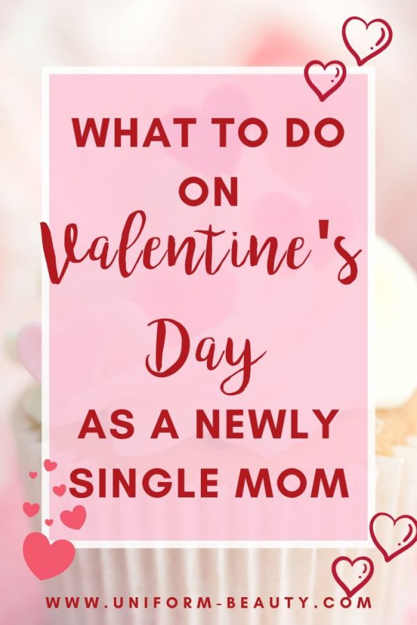 single mom on valetines day Valentine's Day Ideas as a Single Mom