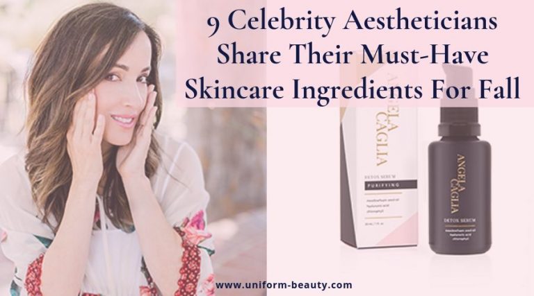 Celebrity Aestheticians Share Their Must-Have Skincare Ingredients For Fall
