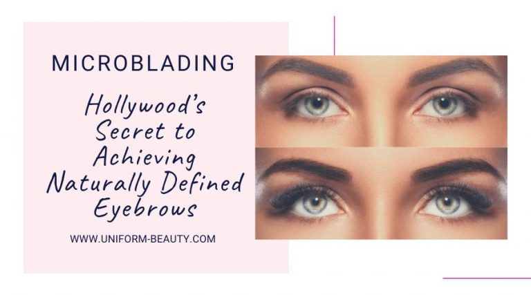 Microblading: Hollywood’s Secret to Achieving Naturally Defined Eyebrows
